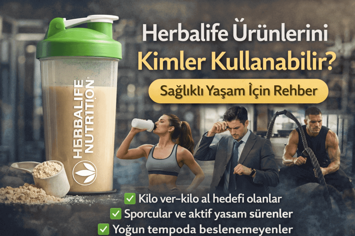 Herbalife Ürünlerini Kimler Kullanabilir? Sağlıklı Yaşam İçin Rehber