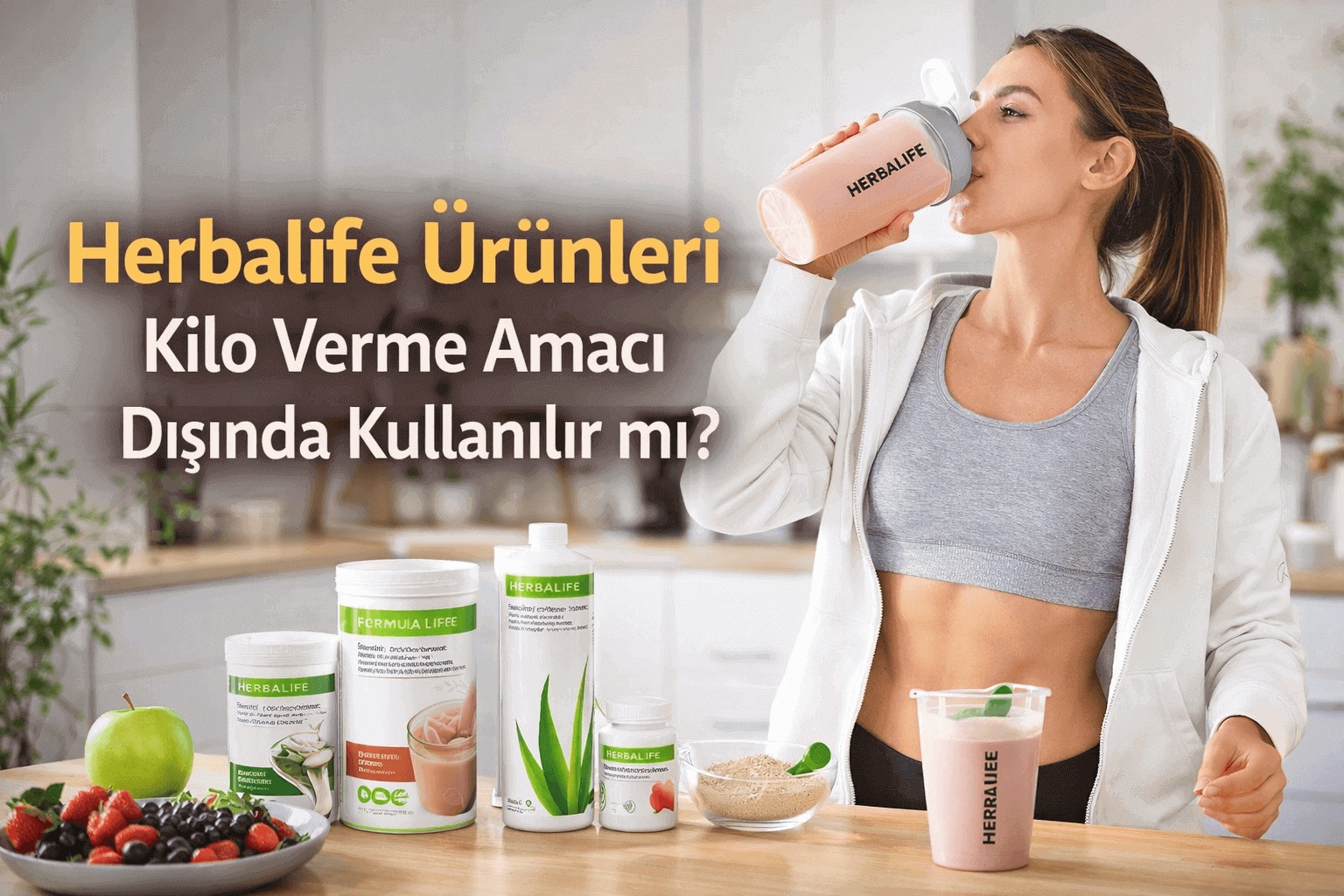Herbalife Ürünleri Kilo Verme Amacı Dışında Kullanılır mı