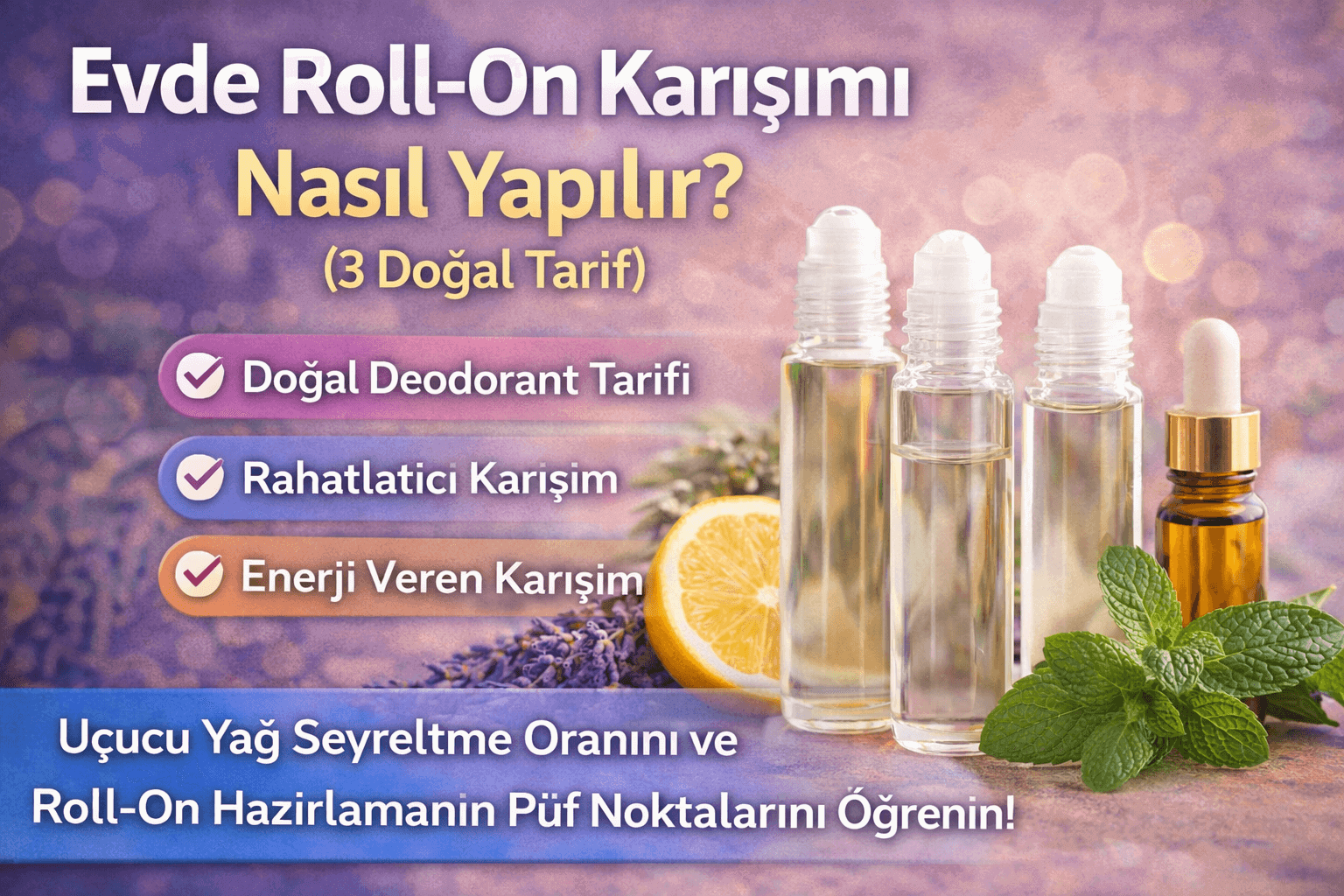 Evde Roll-On Karışımı Nasıl Yapılır? (3 Doğal ve Güvenli Tarif)